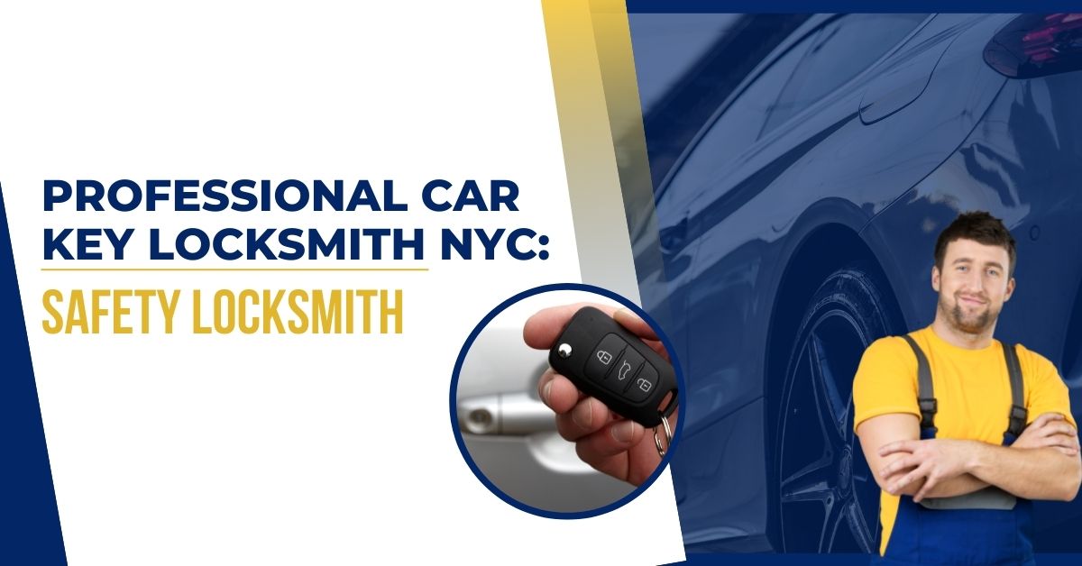 Professional Car Key Locksmith NYC: Safety Locksmith