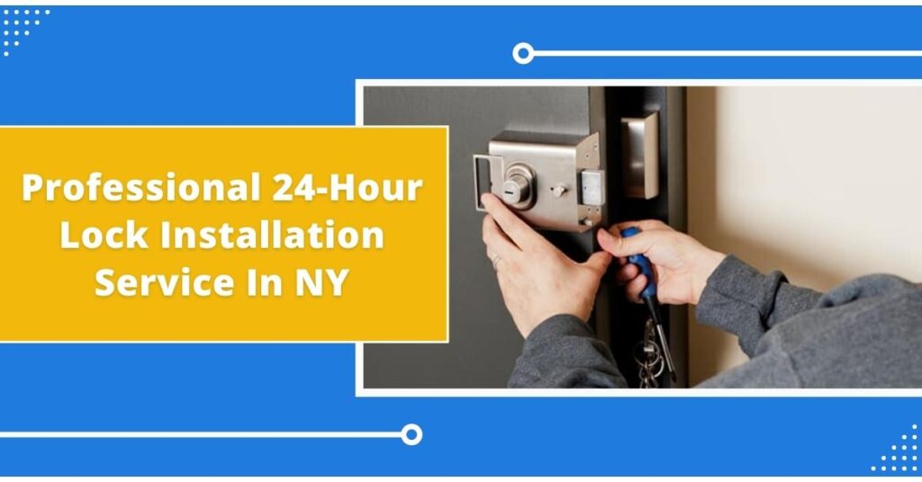 Professional 24Hour Lock Installation Service In NY