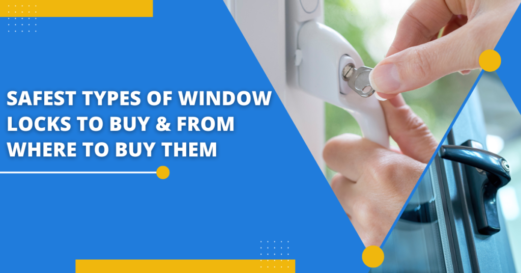 Types Of Window Locks That You Should Know About
